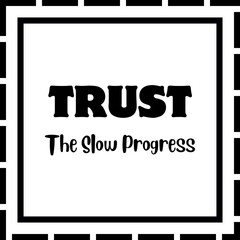Bold Modern Motivation Quote &ndash; Trust the Slow Progress