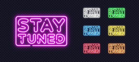 Glowing neon Stay Tuned signs in various vibrant colors on a transparent background. Ideal for announcements, upcoming events, and modern digital promotions.