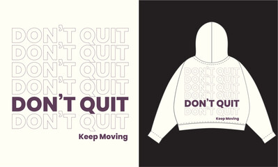 Don't Quit Keep Moving Text Hoodie T-Shirt Design Vector