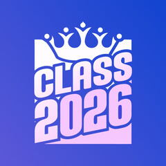 Modern class of 2026 design with a bold, geometric crown and vibrant background, perfect for graduation announcements and celebratory designs