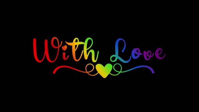 With love text cursive handwritten calligraphy animation, animated lettering reveal celebration isolated for greeting card festive holiday elegant valentine intro outro rainbow type on black backgroun