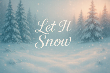 Peaceful snowy winter landscape with softly falling snowflakes and frosted pine trees, featuring elegant Let It Snow text in a calm seasonal atmosphere
