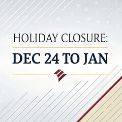 Fototapeta premium Holiday Closure Announcement: Dec 24 to January