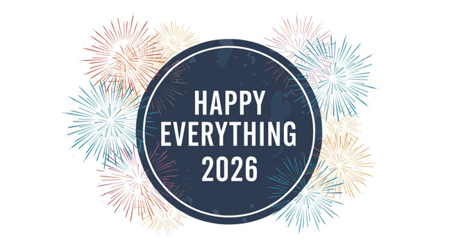 Oval with happy everything 2026 text surrounded by fireworks display