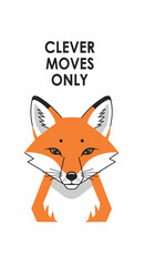Obraz premium A stylized red fox with black and white accents on its ears and muzzle, looking directly forward with a serious expression, with bold text clever moves only