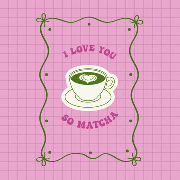 I love you so matcha. Funny cute simple valentines day greeting card with a matcha latte cup.
