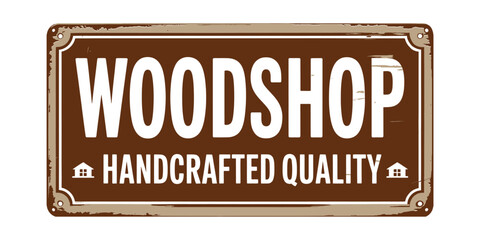 Vintage woodshop handcrafted quality sign