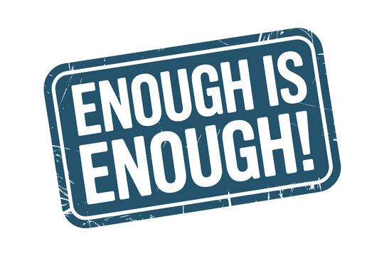 Enough is enough bold statement sign