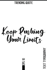 Keep Pushing Your Limits   -Trending T-Shirt Hand Drawn Lettering Typography Quote Vector Design