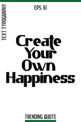 Create Your Own Happiness  -Trending T-Shirt Slogan Modern Calligraphy Text Lettering Quote Design