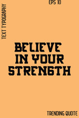 Believe In Your Strength   -Trending T-Shirt Quote Typography Vector Design for Modern Apparel