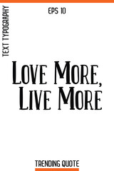 Love More, Live More    -Trending T-Shirt Quote Vintage Style Calligraphy Text Vector Artwork
