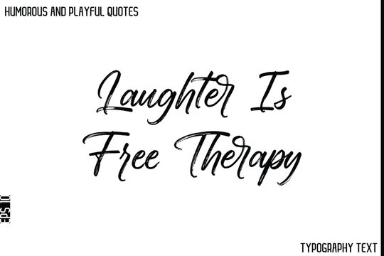Naklejki Laughter Is Free Therapy   -Humorous and Playful Quote Vector – Hand Drawn Brush Typography Artwork