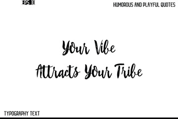 Your Vibe Attracts Your Tribe   -Humorous and Playful Quote Vector – Hand Drawn Brush Text Typography Design