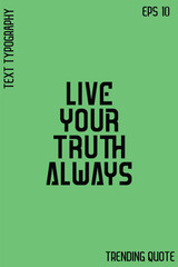 Live Your Truth Always   -Trending T-Shirt Quote Typography Vector Design for Modern Apparel