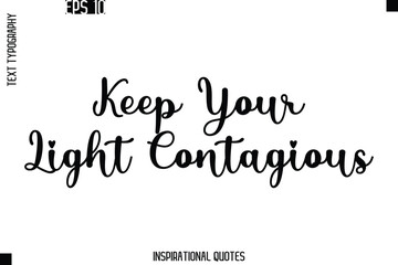 Keep Your Light Contagious  -Trendy Text Typography Quote Vector Design