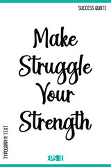 Make Struggle Your Strength  – Success Quote Stylish Typography Vector Design