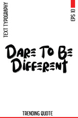 Dare To Be Different  -Lifestyle Phrase Trending Hand Drawn Bold Brush Typography Quote for T-Shirt Vector Design