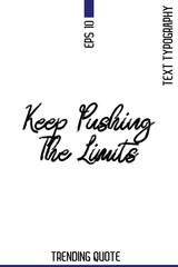 Keep Pushing The Limits    -Popular T-Shirt Quote Handwritten Text Typography Vector Design