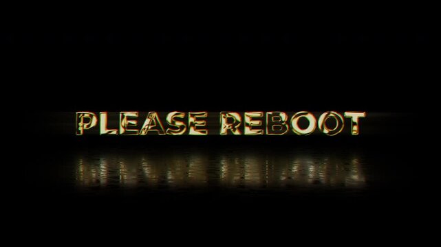 Please reboot system error computer message warning glitch digital text