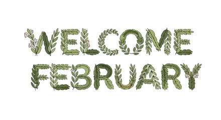 Fototapeta premium Green Foliage Forming 'Welcome February' Lettering Design Element for Graphic Projects