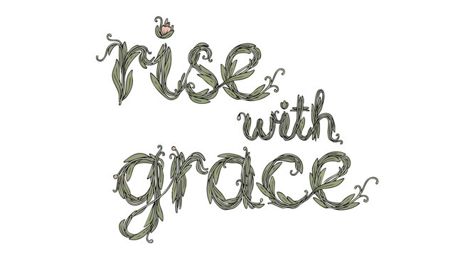 Floral Typography Design Featuring an Encouraging 'Rise with Grace' Phrase for Motivation