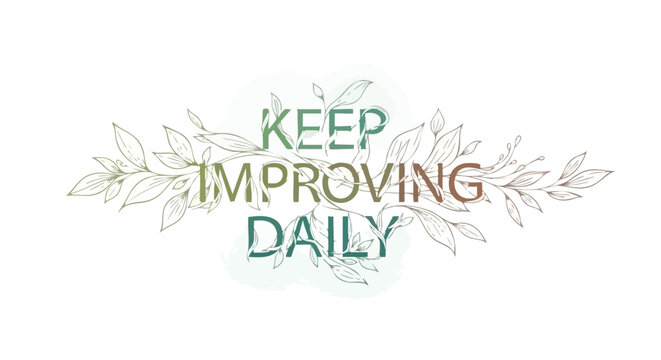 Floral framed motivational message encouraging self-improvement and personal growth daily