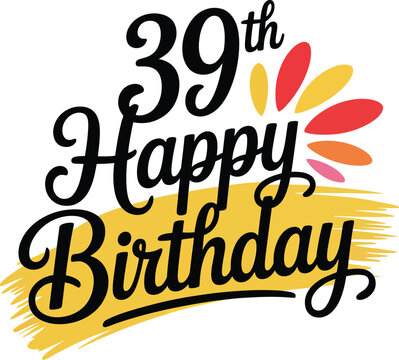 Stylish 39th birthday vector with cursive black text, yellow brushstroke, and vibrant petal accents for festive greetings.