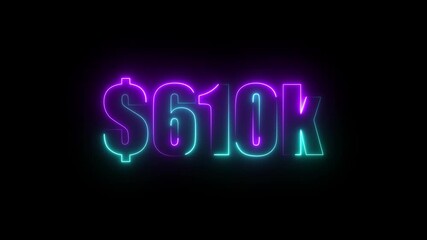 neon $610K number for finance and success themed animated.Perfect for financial video animation on backgrounds, digital currency, or futuristic money themes.