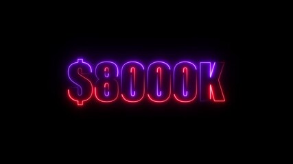 Neon $8000K number for finance and success themed animated.Perfect for financial video animation on backgrounds, digital currency, or futuristic money themes.