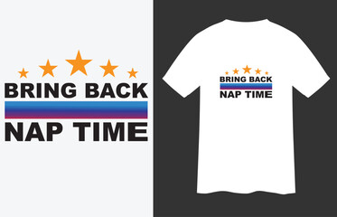"Bring Back Nap Time" funny slogan T-shirt design with gradient stripe and stars; vector typography for sleep lovers, humor apparel, and comfortable relaxation gear.