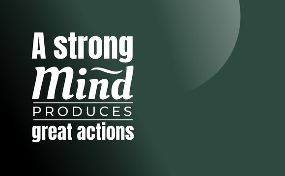 A motivational quote highlighting how a strong and disciplined mind leads to powerful actions and meaningful achievements.