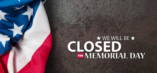 Memorial Day Background Design. American flag on a background of rusty iron with a message. We will be Closed for Memorial Day. Banner.