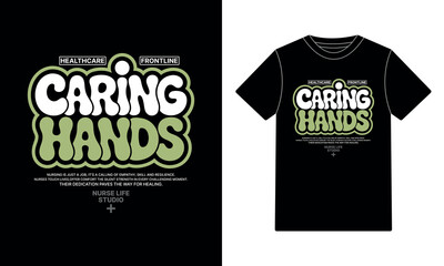 Caring Hands Healthcare Frontline Nurse Life Studio T-Shirt Design
