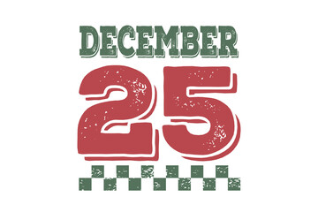 December 25 grunge text illustration for Christmas holiday t-shirt print and apparel design