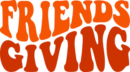 Friendsgiving Thanksgiving typography clip art design on plain white transparent isolated background for card, shirt, hoodie, sweatshirt, apparel, card, tag, mug, icon, poster or badge