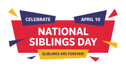 Celebrate national siblings day april 10 with siblings are forever slogan