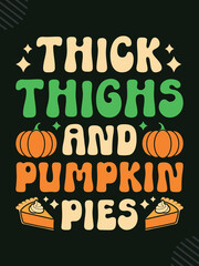Thick Thighs And Pumpkin Pies T-shirt Design