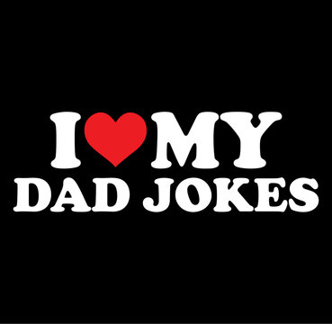 Humorous i love my dad jokes text design with a bold silhouette perfect for father s day and family celebrations