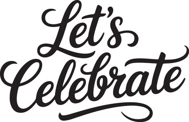 Let's Celebrate Text Vector | Calligraphic Celebration Message for Party Invitations and Design