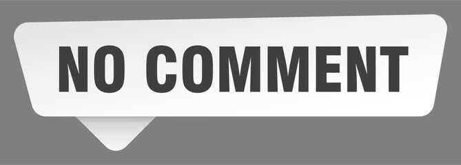 no comment sign. no comment white sticker isolated on gray background