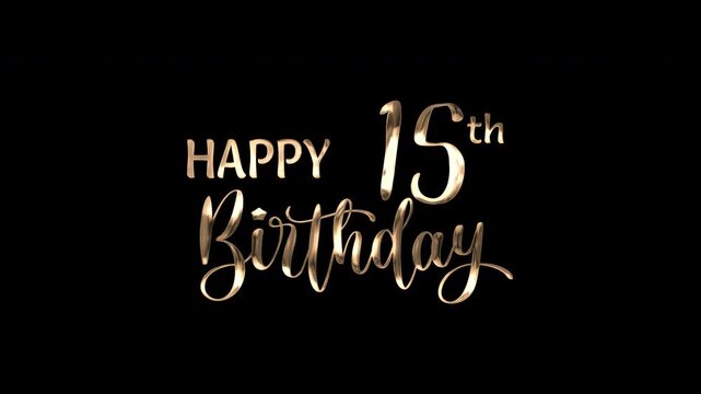 15th happy birthday text animation in golden metallic effect. suitable for birthday celebrations, social media posts, and greeting cards. Includes alpha channel for any background.