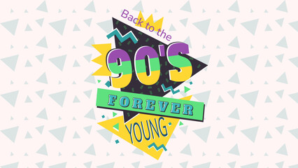 Back to the 90's background. Forever young. The 90's style label. Let's go retro party 90's