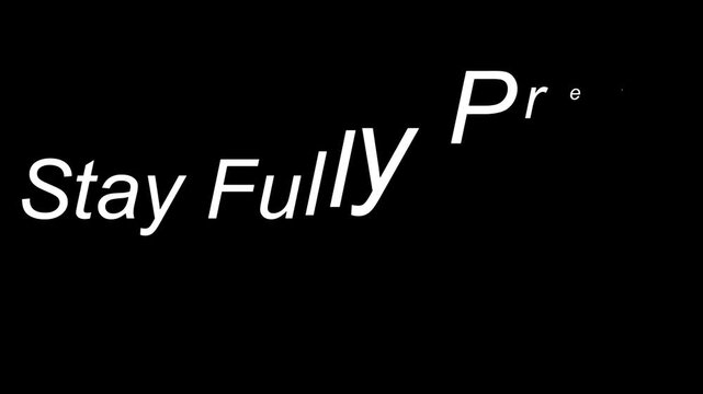 Stay fully presen text in white on black background with slight angle and simple typography style