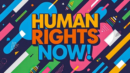Colorful human rights now message design promoting equality freedom and social justice
