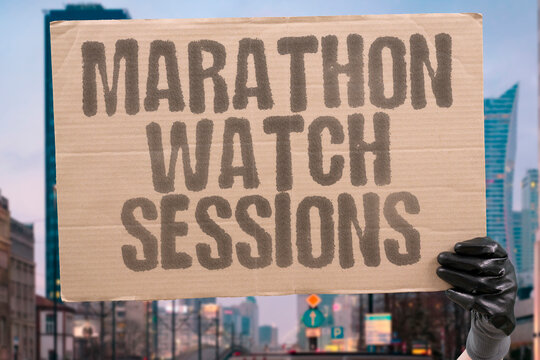 "Marathon Watch Sessions" Binge viewing entire seasons nonstop. SERIES.BINGE.EPISODE.WATCH.NONSTOP.