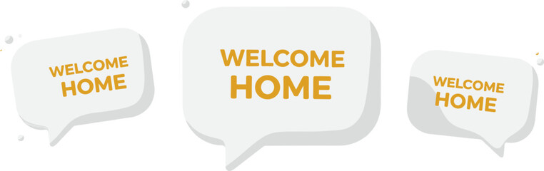Speech bubbles with welcome home message in modern minimal style, greeting text design suitable for home arrival celebration, card, poster, or banner
