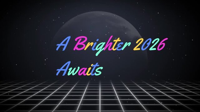 Retro futuristic grid with moon and colorful text saying a brighter two thousand twenty six awaits