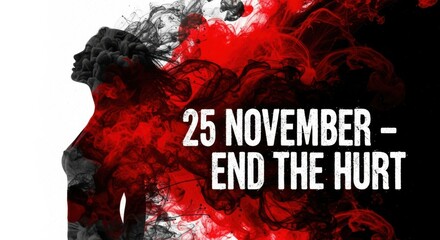 End the hurt on 25 november with a woman and red smoke on white background