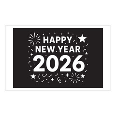 Happy New Year 2026 Celebration Banner Design Black and White 